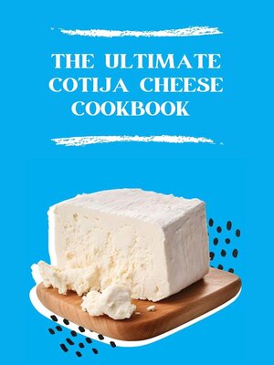 cover image of The Ultimate Cotija Cheese Cookbook